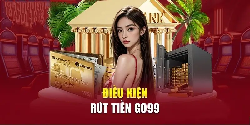 Điều khoản quy định về nạp rút tại go99