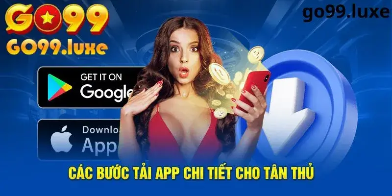 Chi tiết cách tải app Go99 cho tân thủ